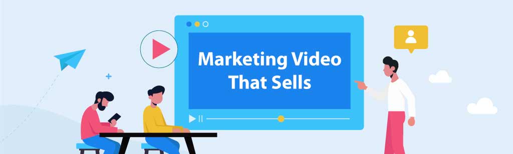 Marketing video that sells